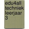 Edu4All Techniek leerjaar 3 door P. Groothengel