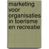Marketing voor organisaties in toerisme en recreatie by B. Gijrath