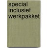 Special inclusief werkpakket by Unknown