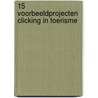 15 voorbeeldprojecten Clicking in toerisme door I. Schuitemaker