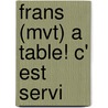 Frans (MVT) A table! C' est servi by I.C.H. van der Burg