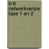 Kr8 Netwerkversie fase 1 en 2