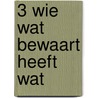 3 Wie wat bewaart heeft wat door R.J. Mulder