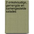 2 Enkelvoudige, gemengde en samengestelde salades