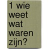 1 Wie weet wat waren zijn? door H. de Witte