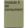 Module 5 de consument door Onbekend