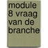 Module 8 vraag van de branche