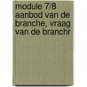 Module 7/8 aanbod van de branche, vraag van de branchr door R. van der Ploeg