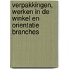 Verpakkingen, werken in de winkel en orientatie branches door A. van der Kuijl