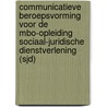 Communicatieve beroepsvorming voor de mbo-opleiding sociaal-juridische dienstverlening (sjd) by I.M. van Egten