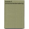 Module 5 consumentenbenadering door F. Schouwenburg