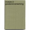 Module 2: goederenverwerking by F. Schouwenburg