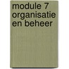 Module 7 organisatie en beheer door F. Schouwenburg