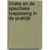 Intake en de specifieke toepassing in de praktijk door M.J.A. de Jong
