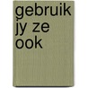 Gebruik jy ze ook by Hoeven