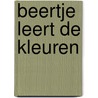 Beertje leert de kleuren by J. Ivens