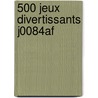 500 jeux divertissants J0084AF door Onbekend