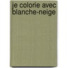 Je colorie avec Blanche-Neige door Onbekend