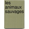 Les animaux sauvages by Y. Verbeek