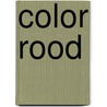 Color rood by Unknown