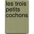 Les trois petits cochons