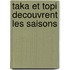 Taka et Topi decouvrent les saisons