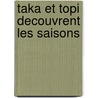 Taka et Topi decouvrent les saisons by A. van Niegroet