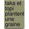 Taka et Topi plantent une graine door A. van Niegroet