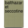 Balthazar et Seccotine door Onbekend