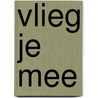 Vlieg je mee by Unknown