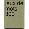 Jeux de mots 300 door Caramel