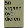 50 vrgaen over dieren door Onbekend