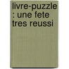 Livre-Puzzle : une fete tres reussi by Unknown