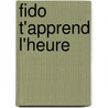 Fido t'apprend l'heure door Onbekend