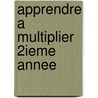 Apprendre a multiplier 2ieme annee door Onbekend