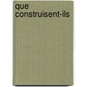 Que construisent-ils by Unknown