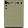 Livre-jeux 3 door Onbekend