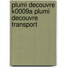 Plumi decouvre k0009a plumi decouvre transport by Unknown