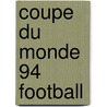 Coupe du monde 94 football door Onbekend