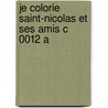 Je colorie saint-nicolas et ses amis c 0012 a by Unknown
