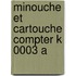 Minouche et cartouche compter k 0003 a