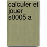 Calculer et jouer s0005 a door Onbekend