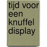 Tijd voor een knuffel display by P. MacDonnell