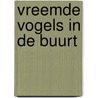 Vreemde vogels in de buurt door Blos