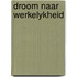 Droom naar werkelykheid