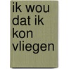 Ik wou dat ik kon vliegen by Maris
