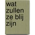 Wat zullen ze blij zijn