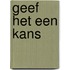 Geef het een kans