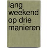 Lang weekend op drie manieren door Chambers