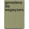 Gevoelens als wegwyzers by Gaylin